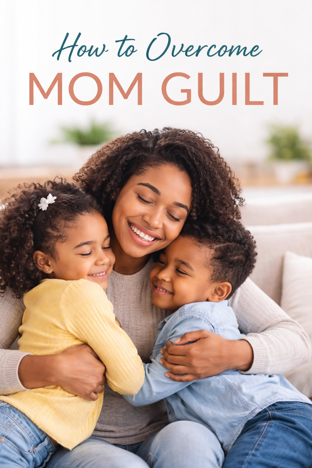How to Overcome Mom Guilt